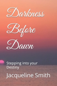 Paperback Darkness Before Dawn: Stepping into your Destiny Book