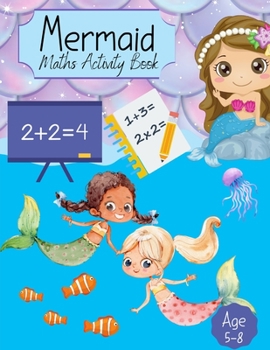 Paperback Mermaid Maths Activity Book: For Girls Counting, Numeracy, Mathematics, Addition, Subtraction for kids age 4-7 years. Key Stage 1 Home Learning, Nu Book