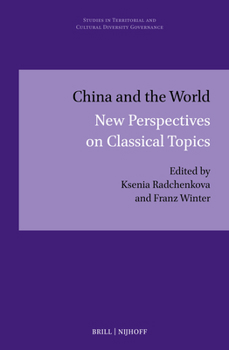 China and the World: New Perspectives on Classical Topics (Studies in Territorial and Cultural Diversity Governance)