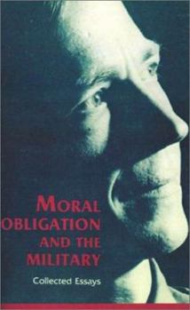Moral Obligation and the Military: Collected Essays