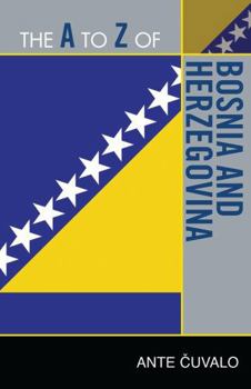 The A to Z of Bosnia and Herzegovina (Volume 218)