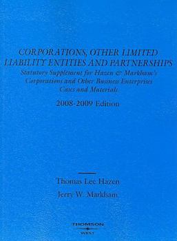 Paperback Corporations, Other Limited Liability Entities and Partnerships: Statutory Supplement for Hazen & Markham's Corporations and Other Business Enterprise Book