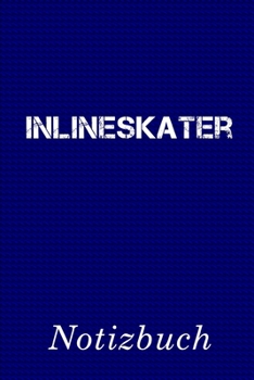 Inlineskater Notizbuch: | Notizbuch mit 110 linierten Seiten | Format 6x9 DIN A5 | Soft cover matt | (German Edition)