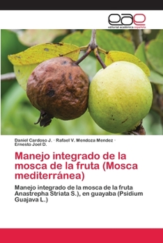 Manejo integrado de la mosca de la fruta (Mosca mediterránea)
