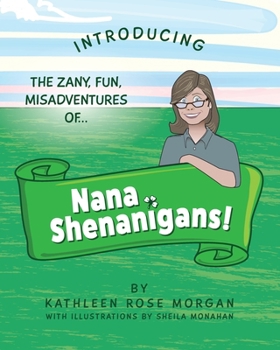 Introducing the Zany, Fun, Misadventures of Nana Shenanigans!
