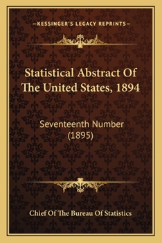 Paperback Statistical Abstract Of The United States, 1894: Seventeenth Number (1895) Book