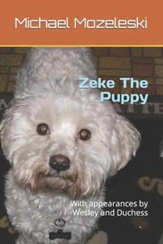 Paperback Zeke The Puppy: With appearances by Wesley and Duchess Book