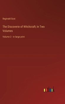 Hardcover The Discoverie of Witchcraft; In Two Volumes: Volume 2 - in large print Book