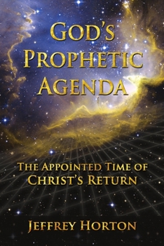 Paperback God's Prophetic Agenda: The Appointed Timne of Christ's Return Book