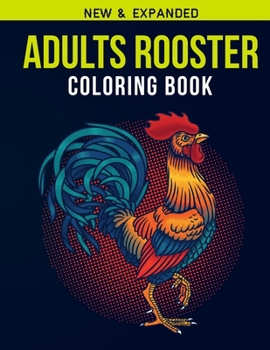 Adults Rooster Coloring Book: Adult Coloring Book with Stress Relieving  Rooster  Coloring Book  Designs for Relaxation