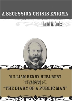Hardcover A Secession Crisis Enigma: William Henry Hurlbert and the Diary of a Public Man Book