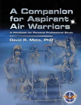 Paperback A Companion for Aspirant Air Warriors: A Handbook for Personal Professional Study Book