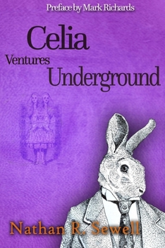 Paperback Celia Ventures Underground: Alice's Adventures from Back to Front Book