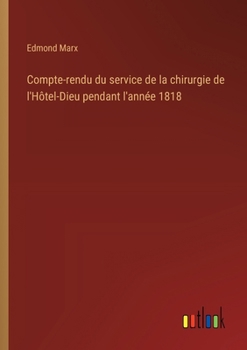 Paperback Compte-rendu du service de la chirurgie de l'Hôtel-Dieu pendant l'année 1818 [French] Book