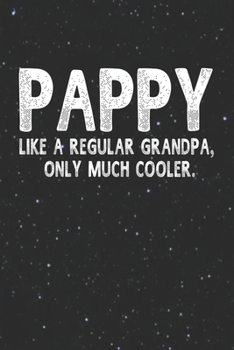 Paperback Pappy Like A Regular Grandpa, Only Much Cooler.: Family life Grandpa Dad Men love marriage friendship parenting wedding divorce Memory dating Journal Book