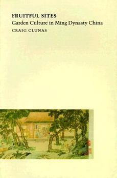 Paperback Fruitful Sites: Garden Culture in Ming Dynasty China Book