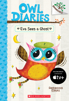 Paperback Eva Sees a Ghost: A Branches Book (Owl Diaries #2): Volume 2 Book
