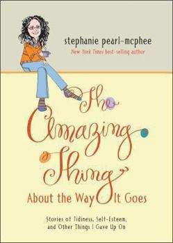 Paperback The Amazing Thing about the Way It Goes: Stories of Tidiness, Self-Esteem and Other Things I Gave Up on Book