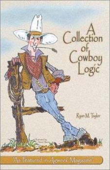 Paperback A Collection of Cowboy Logic: A Look at the Lighter Side of Going Broke, Raising Cattle, and Living on the Prairie Book