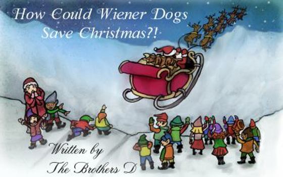 Paperback How Could Wiener Dogs Save Christmas? Book