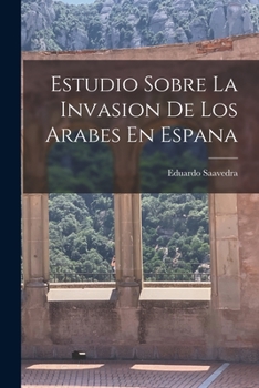 Paperback Estudio Sobre La Invasion De Los Arabes En Espana [Spanish] Book