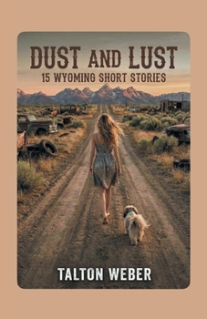 Paperback Dust and Lust: 15 Wyoming Short Stories Book