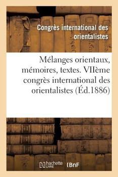 Paperback Nouveaux Mélanges Orientaux. Mémoires, Textes Et Traductions: Viième Congrès International Des Orientalistes Réuni À Vienne, Septembre 1886 [French] Book