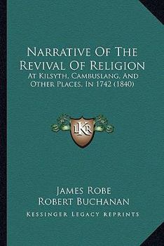 Narrative of the Revival of Religion at Kilsyth, Cambusland, and Other Places in 1742