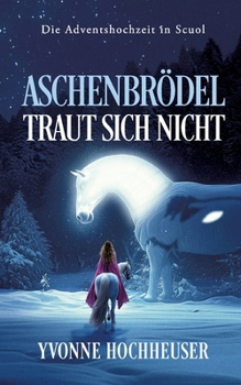 Paperback Aschenbrödel traut sich nicht: Die Adventshochzeit in Scuol [German] Book