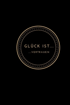 Paperback Gl?ck ist Vertrauen: Notizbuch A5 [German] Book