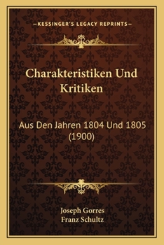 Paperback Charakteristiken Und Kritiken: Aus Den Jahren 1804 Und 1805 (1900) [German] Book