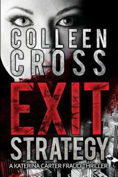 Exit Strategy (Katerina Carter Suspense, #1) - Book #1 of the Katerina Carter Fraud Thriller