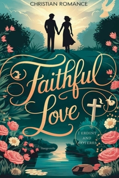 Faithful Love (Christian Romance Fiction)