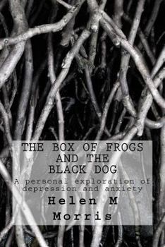 Paperback The Box of Frogs and the Black Dog: A personal exploration of depression and anxiety Book