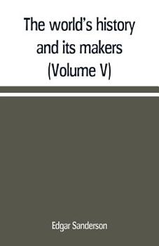 Paperback The world's history and its makers (Volume V) Book