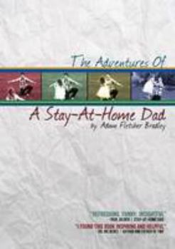 Paperback The Adventures of A Stay-At-Home Dad Book