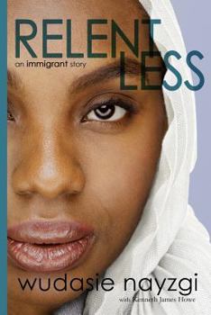 Paperback Relentless - An Immigrant Story: One Woman's Decade-Long Fight To Heal A Family Torn Apart By War, Lies, And Tyranny Book