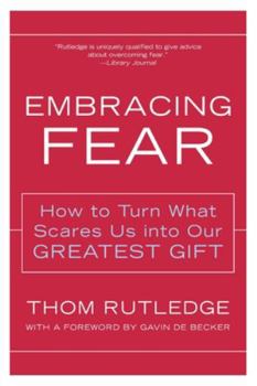 Paperback Embracing Fear: How to Turn What Scares Us Into Our Greatest Gift Book