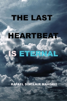 Paperback The Last Heartbeat Is Eternal Book