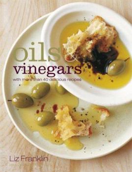 Hardcover Oils & Vinegars: With More Than 40 Delicious Recipes Book