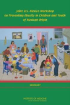 Paperback Joint U.S.-Mexico Workshop on Preventing Obesity in Children and Youth of Mexican Origin: Summary Book