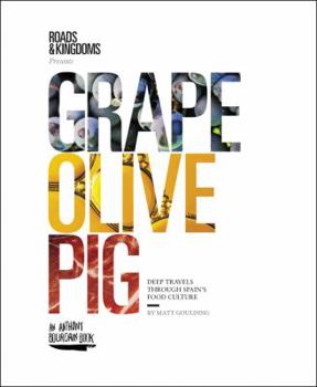 Hardcover Grape, Olive, Pig: Deep Travels Through Spain's Food Culture Book