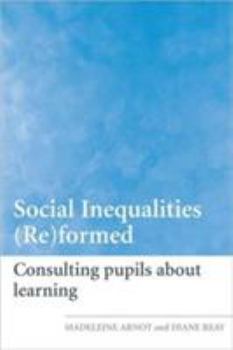 Paperback Social Inequalities (Re)Formed: Consulting Pupils about Learning Book