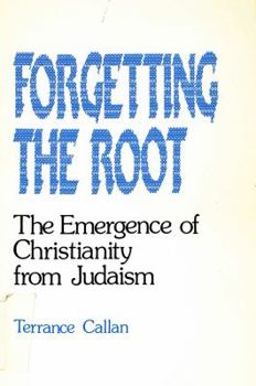 Paperback Forgetting the Root: The Emergence of Christianity from Judaism Book