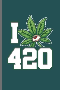 Paperback I 420: Cool 420 Design Sayings Blank Journal April 20 Occasion Gift (6"x9") Dot Grid Notebook to write in Book