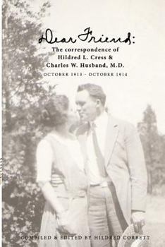 Paperback Dear Friend: The correspondence of Hildred L. Cress and Charles W. Husband, M.D. Book