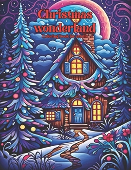 Paperback Christmas wonderland Coloring book for adults: 38 Christmas illustrations to help you with anxiety, large print winter images to bring out your creati Book