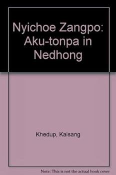 Paperback Nyichoe Zangpo: Aku-tonpa in Nedhong: Aku-Tonpa in Nedhong Book