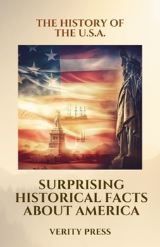 Paperback The History of the U.S.A.: Surprising Historical Facts About America Book