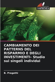 Paperback CAMBIAMENTO DEI PATTERNS DEL RISPARMIO E DEGLI INVESTIMENTI- Studio sui singoli individui [Italian] Book